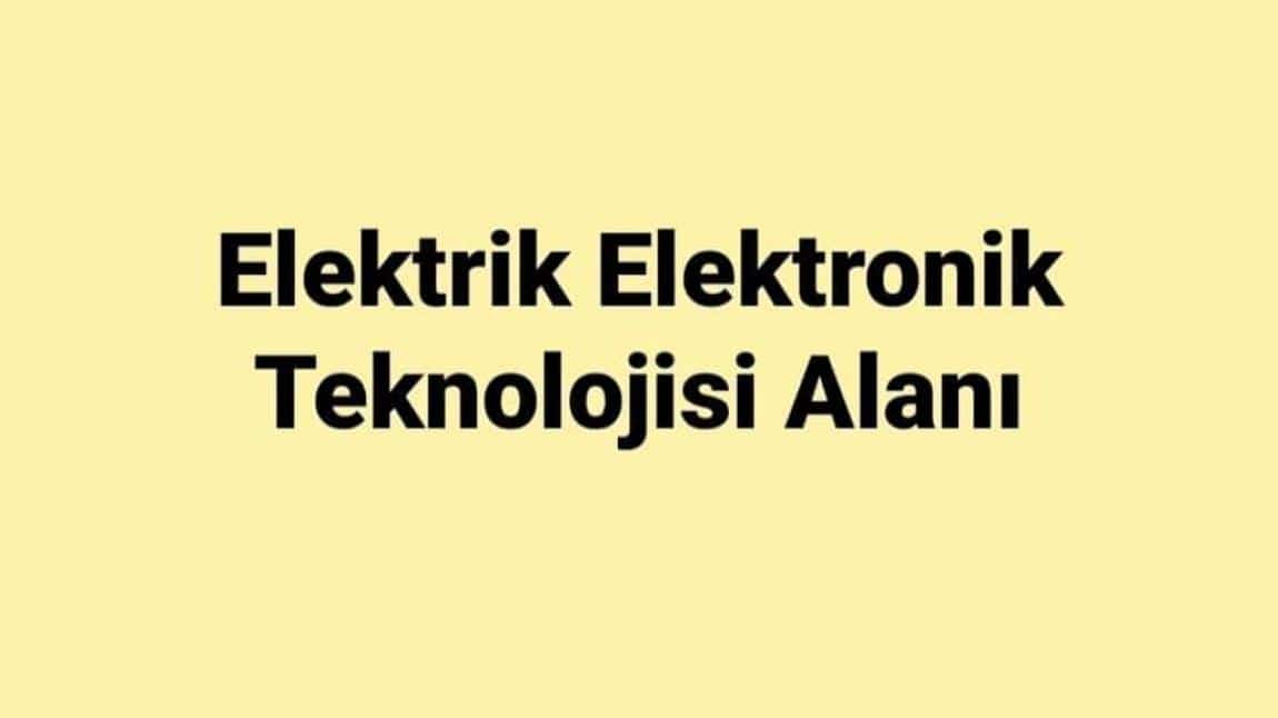 ELEKTRİK ELEKTRONİK TEKNOLOJİSİ ALANI